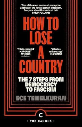 how to lose a country the 7 steps from democracy to fascism 1st edition ece temelkuran 1837263078,
