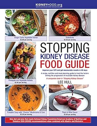 stopping kidney disease food guide a recipe nutrition and meal planning guide to treat the factors driving