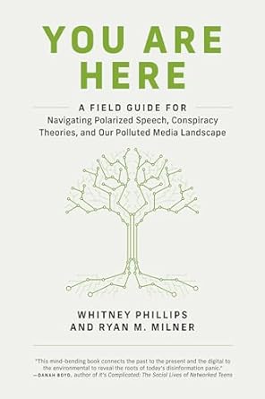 you are here a field guide for navigating polarized speech conspiracy theories and our polluted media