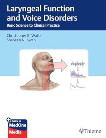 laryngeal function and voice disorders basic science to clinical practice 1st edition christopher r watts
