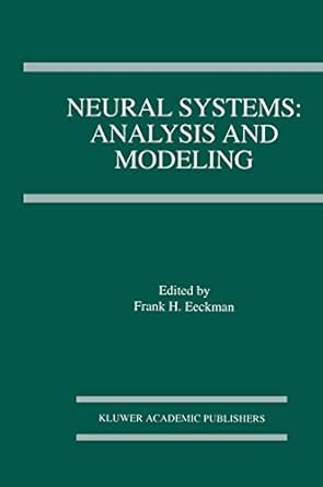 neural systems analysis and modeling 1st edition frank h eeckman 0792392582, 978-0792392583