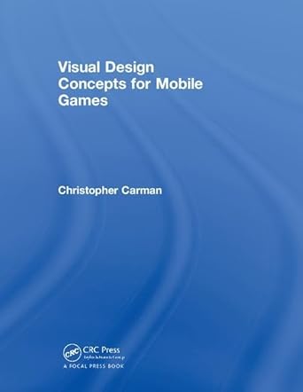 visual design concepts for mobile games 1st edition chirstopher carman 0815366515, 978-0815366515