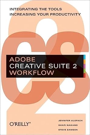adobe creative suite 2 workflow integrating the tools increasing your productivity 1st edition jennifer
