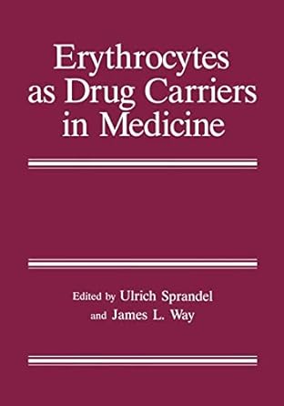 erythrocytes as drug carriers in medicine 1st edition ulrich sprandel ,james l way 1489900462, 978-1489900463