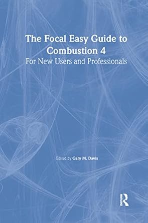 the focal easy guide to combustion 4 1st edition gary davis 0240520106, 978-0240520100