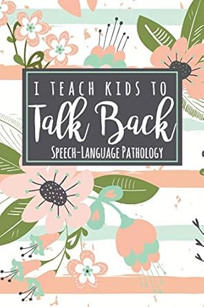 i teach kids to talk back speech language pathology a cute slp gift notebook for speech therapists + speech