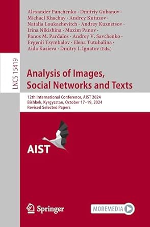 analysis of images social networks and texts 12th international conference aist 2024 bishkek kyrgyzstan