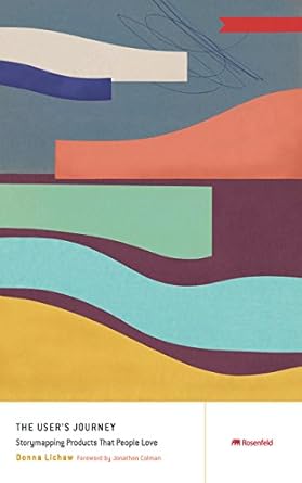 the users journey storymapping products that people love 1st edition donna lichaw 1933820314, 978-1933820316