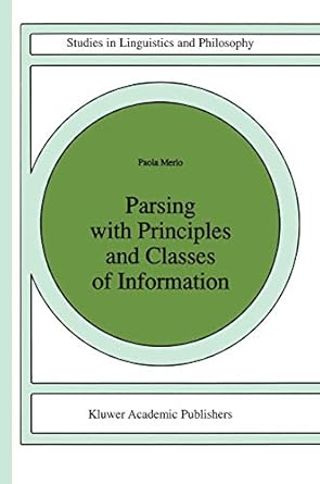 parsing with principles and classes of information 1st edition paola merlo 9401072655, 978-9401072656