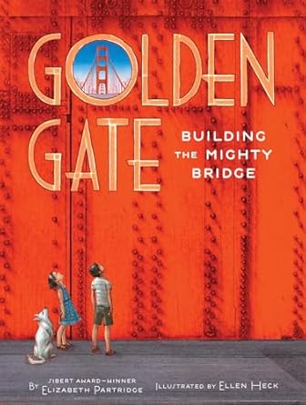 golden gate building the mighty bridge 1st edition elizabeth partridge ,ellen heck 1452135142, 978-1452135144