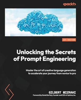 unlocking the secrets of prompt engineering master the art of creative language generation to accelerate your