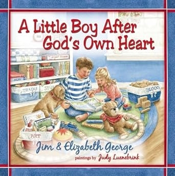 a little boy after gods own heart 1st edition jim george ,elizabeth george ,judy luenebrink 0736917829,