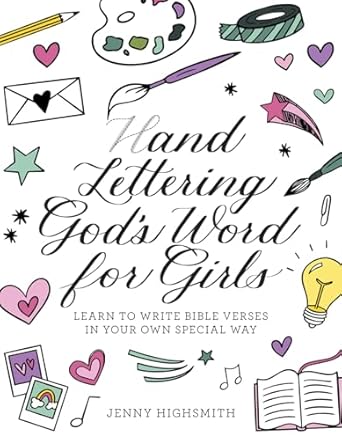 hand lettering gods word for girls learn to write bible verses in your own special way 1st edition jenny