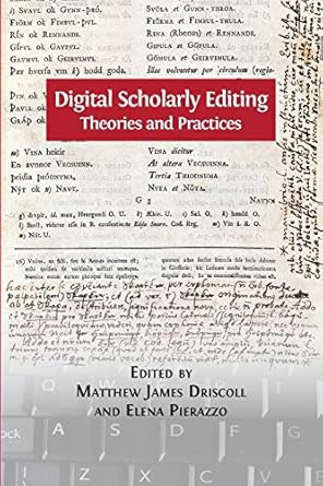 digital scholarly editing theories and practices 1st edition matthew james driscoll ,elena pierazzo