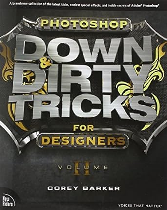 photoshop down and dirty tricks for designers volume 2 1st edition corey barker 0133795640, 978-0133795646