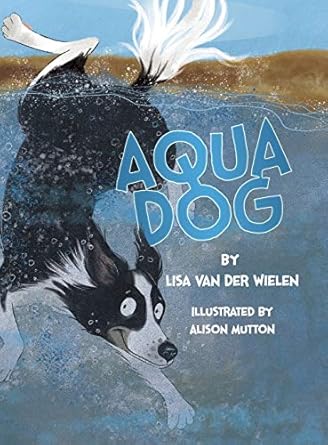 aqua dog 1st edition lisa van der wielen ,alison mutton 0987639714, 978-0987639714