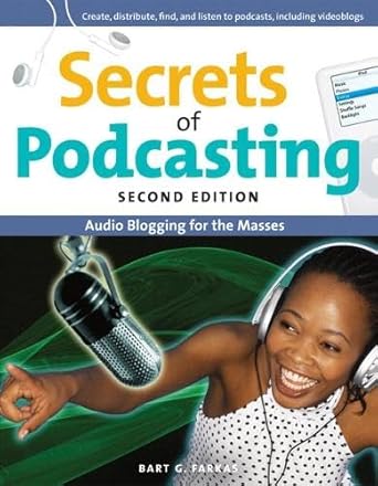 secrets of podcasting audio blogging for the masses 1st edition bart g farkas 0321438434, 978-0321438430
