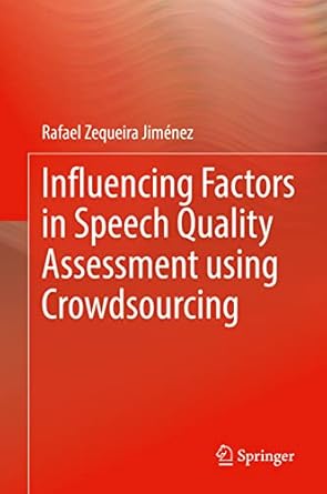 influencing factors in speech quality assessment using crowdsourcing 1st edition rafael zequeira jimenez
