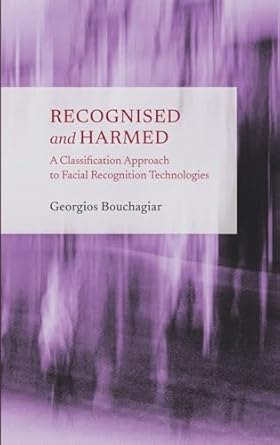 recognised and harmed a classification approach to facial recognition technologies 1st edition georgios
