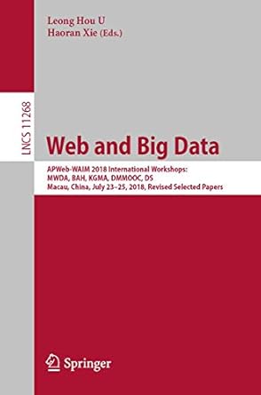 web and big data apweb waim 2018 international workshops mwda bah kgma dmmooc ds macau china july 23 25 2018