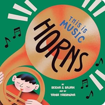 this is music horns 1st edition rekha s rajan ,tania yakunova 0593387023, 978-0593387023
