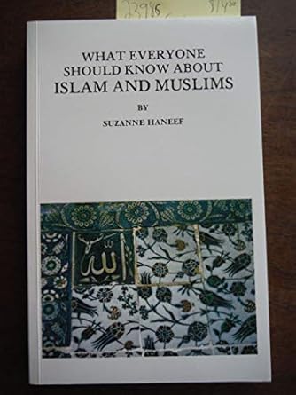 what everyone should know about islam and muslims 1st edition suzanne haneef 0935782001, 978-0935782004