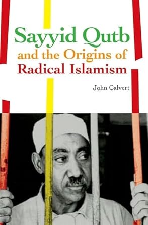 sayyid qutb and the origins of radical islamism 1st edition john calvert 0199333475, 978-0199333479