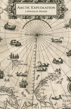 arctic exploration 1st edition j douglas hoare 177426837x, 978-1774268377