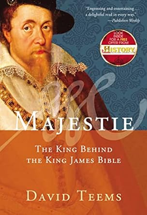 majestie the king behind the king james bible 1st edition david teems 1595552200, 978-1595552204