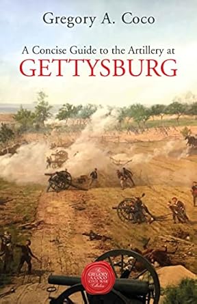 a concise guide to the artillery at gettysburg 1st edition gregory coco 1611216516, 978-1611216516