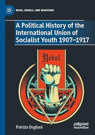 a political history of the international union of socialist youth 1907 1917 1st edition patrizia dogliani