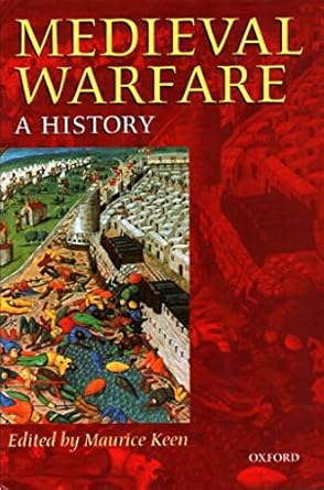 medieval warfare a history 1st edition maurice keen 0198206399, 978-0198206392