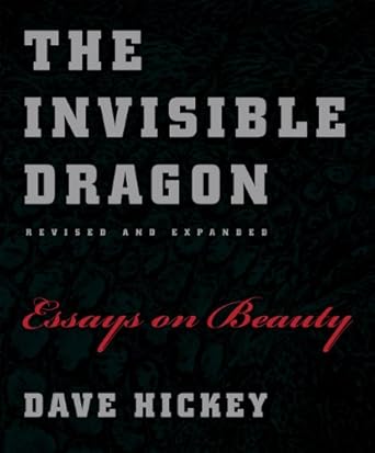the invisible dragon essays on beauty revised and expanded 1st edition dave hickey 0226333191, 978-0226333199