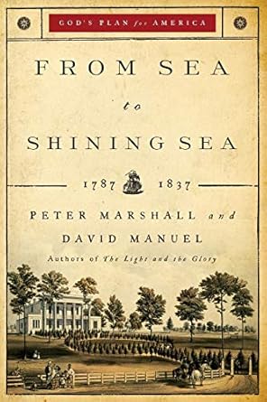 from sea to shining sea 1787 1837 1st edition peter marshall ,david manuel 0800733940, 978-0800733940
