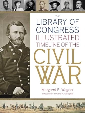 the library of congress illustrated timeline of the civil war 1st edition library of congress ,margaret e