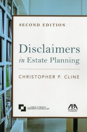 disclaimers in estate planning 1st edition christopher p cline 1614384290, 978-1614384298