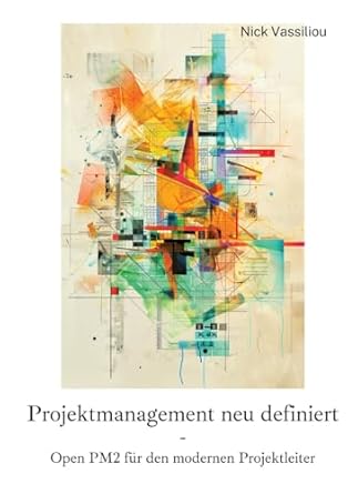 projektmanagement neu definiert open pm2 fur den modernen projektleiter 1st edition nick vassiliou
