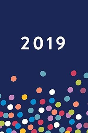 2019 weekly and monthly planner colorful dots january 2019 december 2019 6 x 9 1st edition creative notebooks