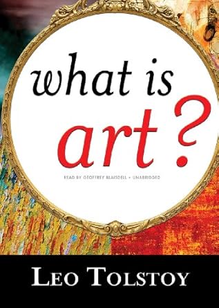 what is art 1st edition leo tolstoy ,geoffrey blaisdell ,aylmer maude 1433258722, 978-1433258725