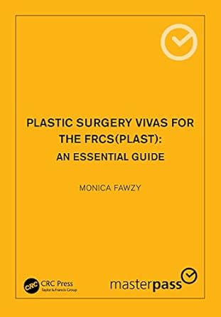 plastic surgery vivas for the frcs an essential guide 1st edition monica fawzy 1138388211, 978-1138388215
