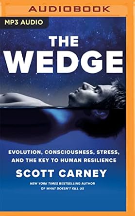 the wedge evolution consciousness stress and the key to human resilience 1st edition scott carney 171355092x,