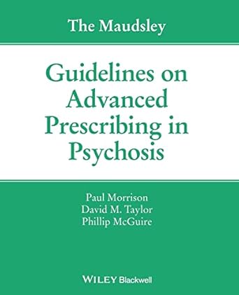 the maudsley guidelines on advanced prescribing in psychosis 1st edition paul morrison ,david m taylor