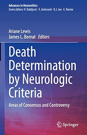death determination by neurologic criteria areas of consensus and controversy 1st edition ariane lewis ,james
