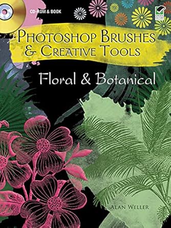 photoshop brushes and creative tools floral and botanical 1st edition alan weller 0486990591, 978-0486990590
