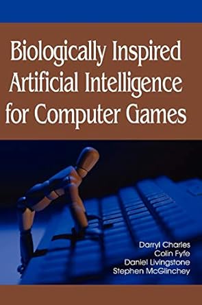 biologically inspired artificial intelligence for computer games 1st edition darryl charles ,colin fyfe