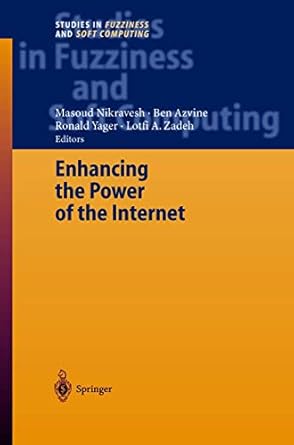 enhancing the power of the internet 1st edition masoud nikravesh ,ben azvine ,ronald r yager ,lofti a zadeh