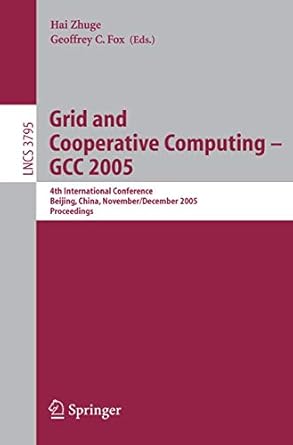 grid and cooperative computing gcc 2005 4th international conference beijing china november 30 december 3