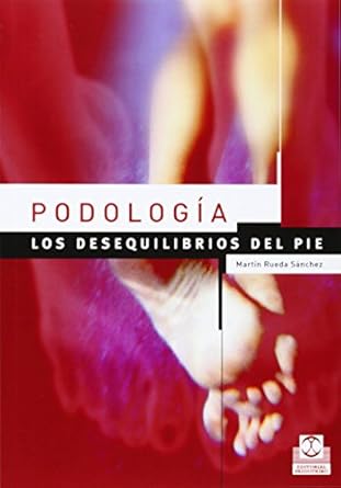 podologia los desequilibrios del pie 1st edition martin rueda sanchez 8480197838, 978-8480197830