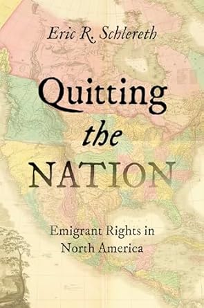 quitting the nation emigrant rights in north america 1st edition eric r schlereth 1469678535, 978-1469678535