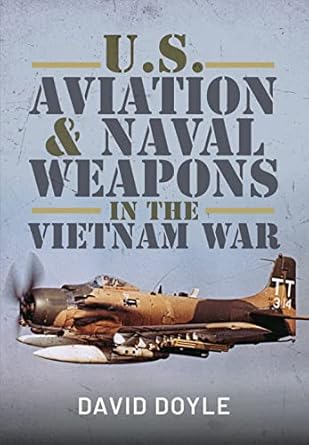 u s aviation and naval warfare in the vietnam war 1st edition david doyle 1526743728, 978-1526743725